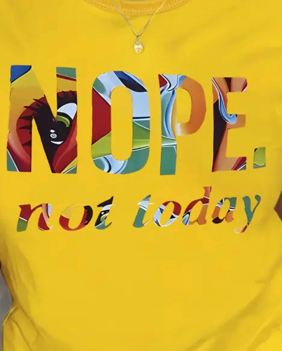 NOPE NOT TODAY Crew Neck Short Sleeve T-Shirt