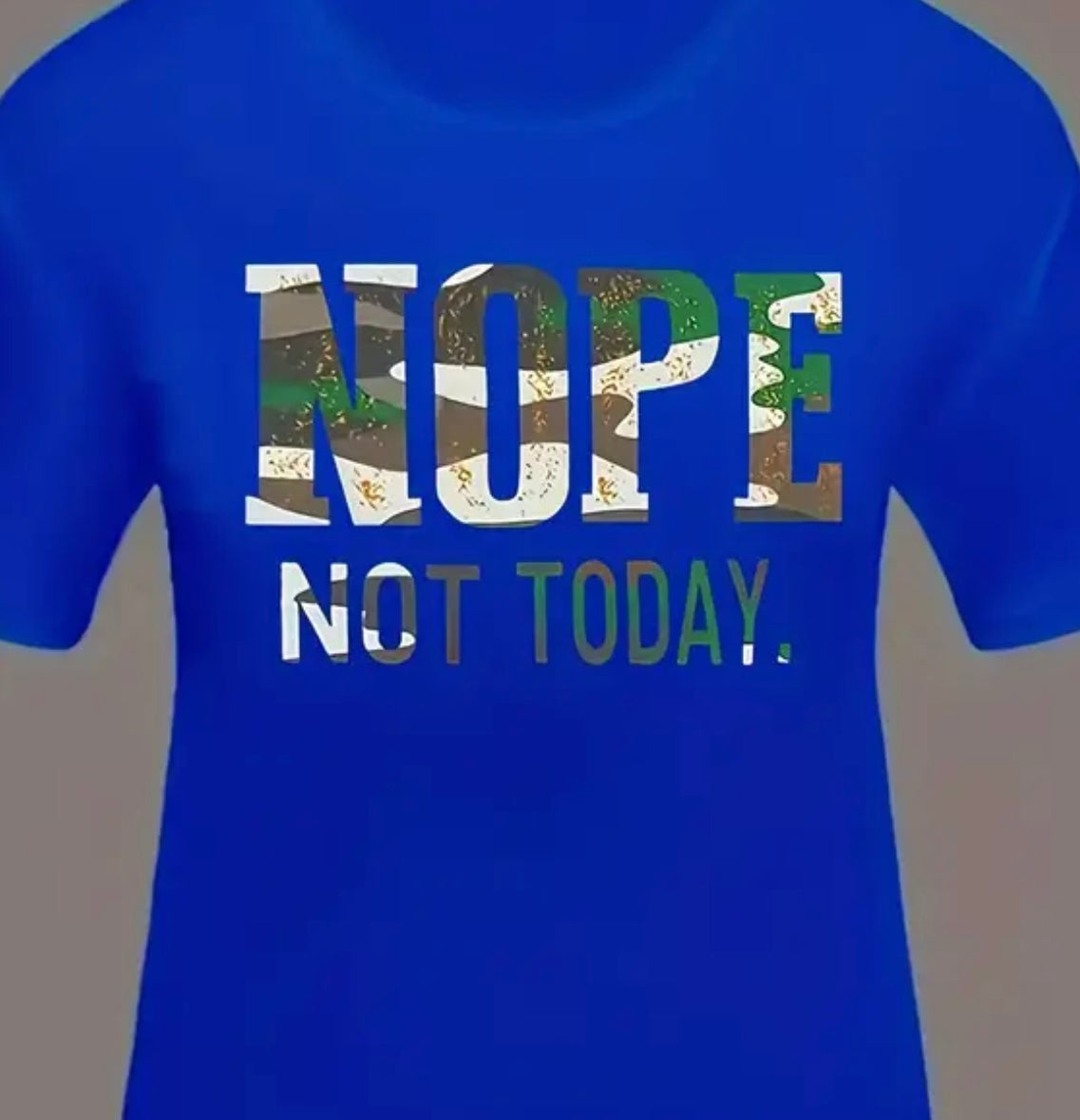Nope Not Today Crew Neck T- Shirt