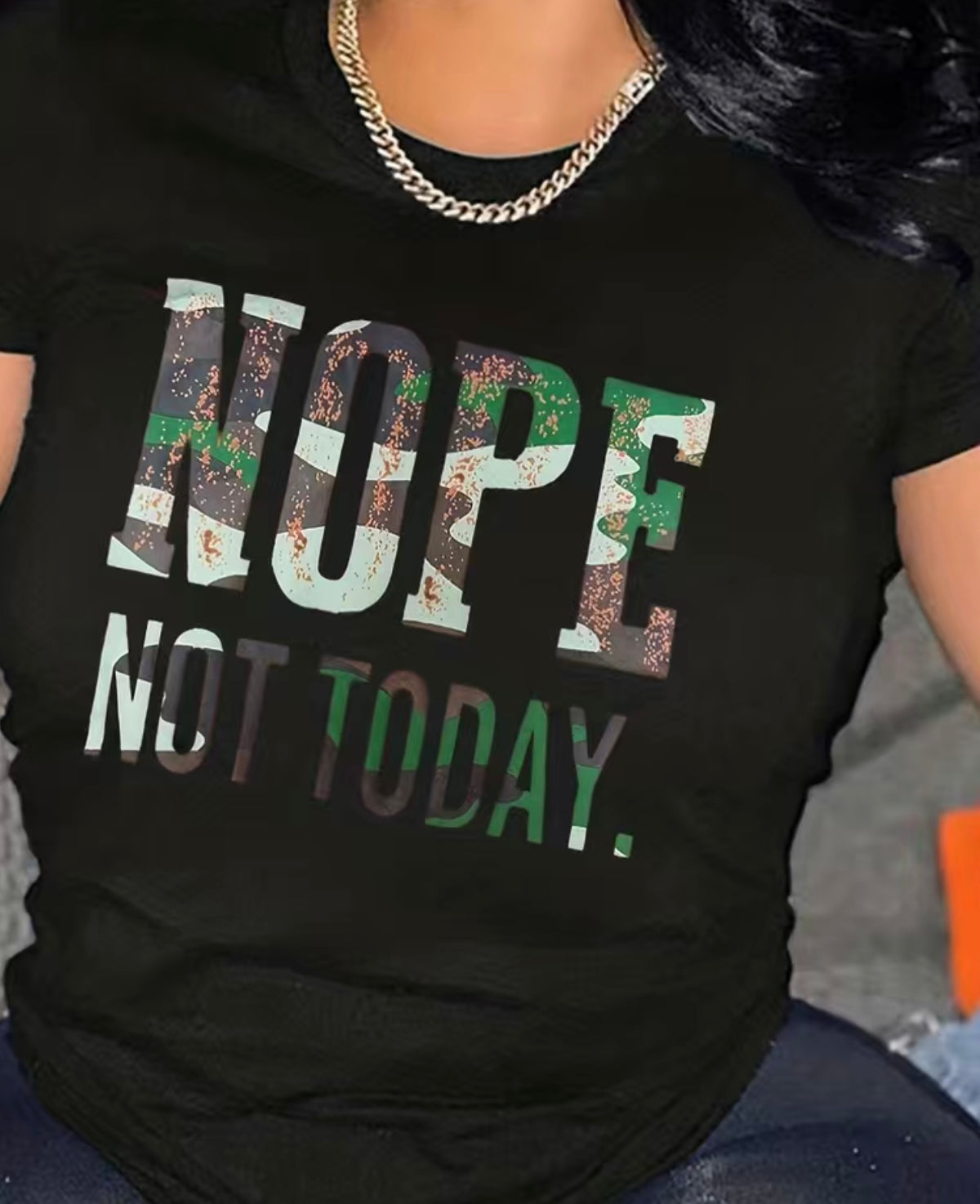 Nope Not Today Crew Neck T- Shirt