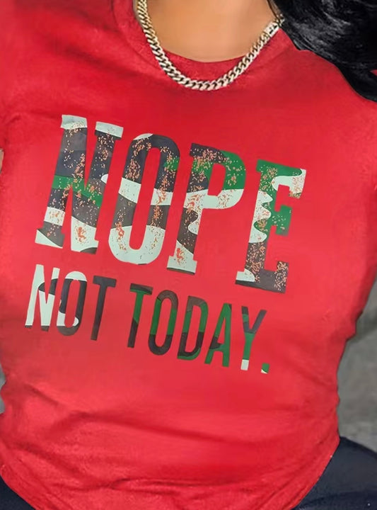Nope Not Today Crew Neck T- Shirt