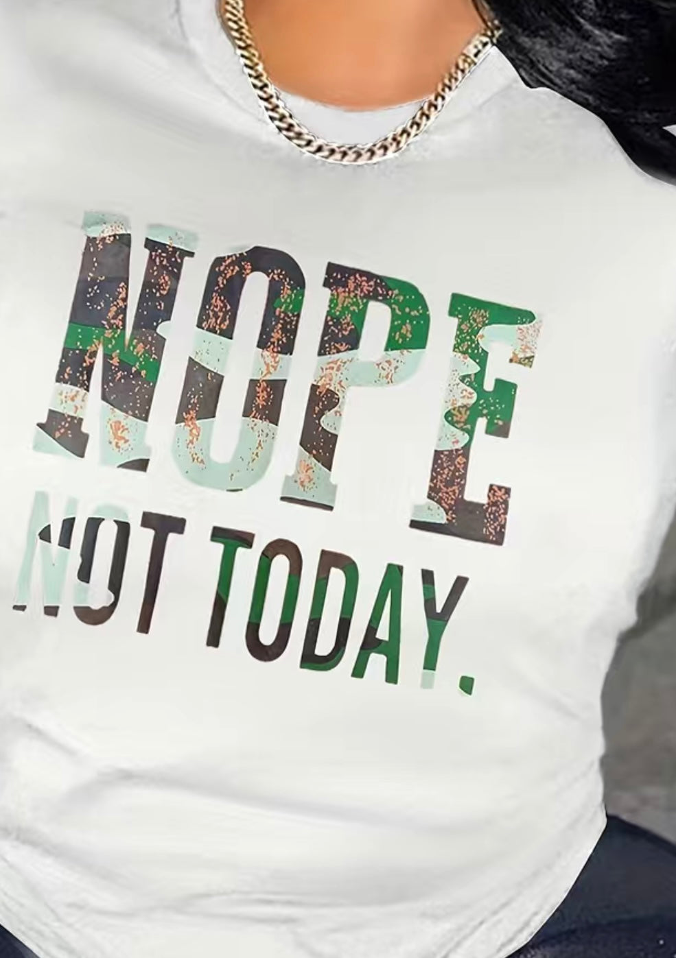 Nope Not Today Crew Neck T- Shirt