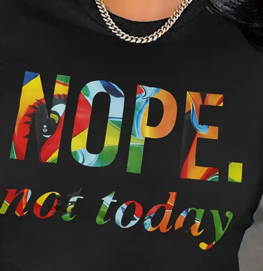 NOPE NOT TODAY Crew Neck Short Sleeve T-Shirt