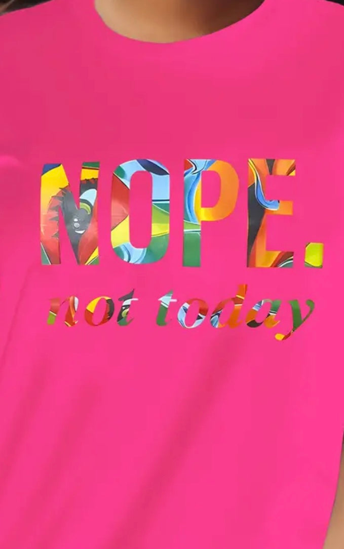 NOPE NOT TODAY Crew Neck Short Sleeve T-Shirt